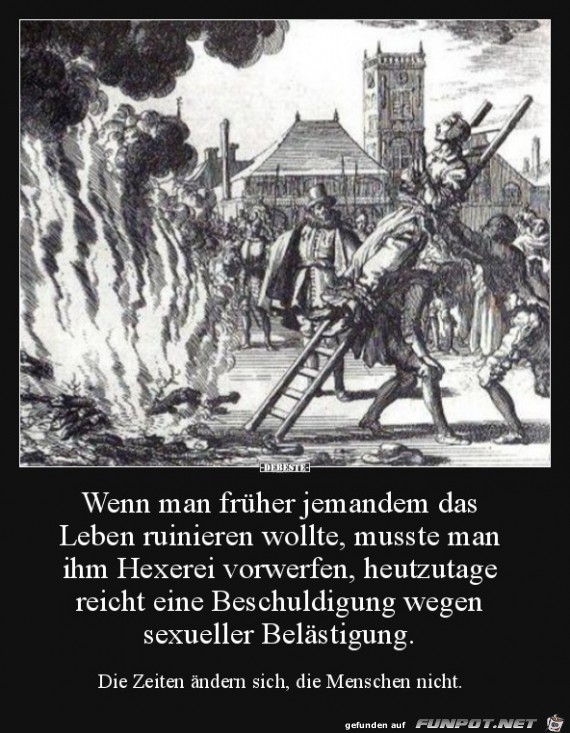 die Zeiten ändern sich, diie Menschen nicht!...... die Zeiten ändern sich, diie Menschen nicht!......