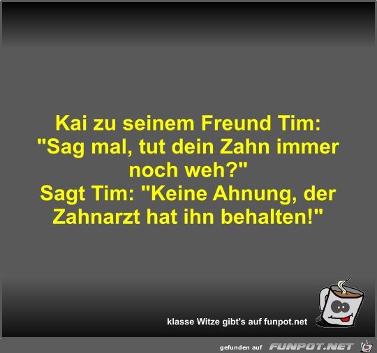 Kai zu seinem Freund Tim