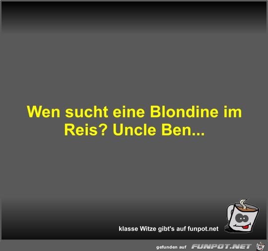 Wen sucht eine Blondine im Reis? Wen sucht eine Blondine im Reis?