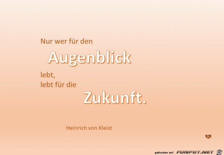 nur wer den augenblick lebt nur wer den augenblick lebt