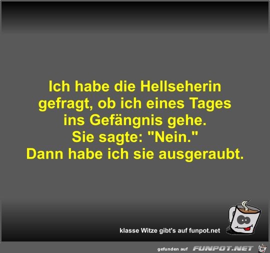 Ich habe die Hellseherin gefragt Ich habe die Hellseherin gefragt