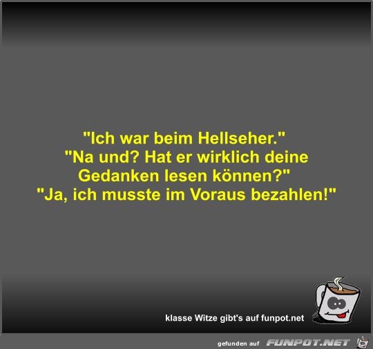 Ich war beim Hellseher