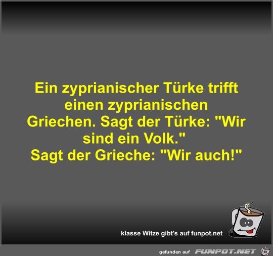 Ein zyprianischer Trke trifft einen zyprianischen Griechen