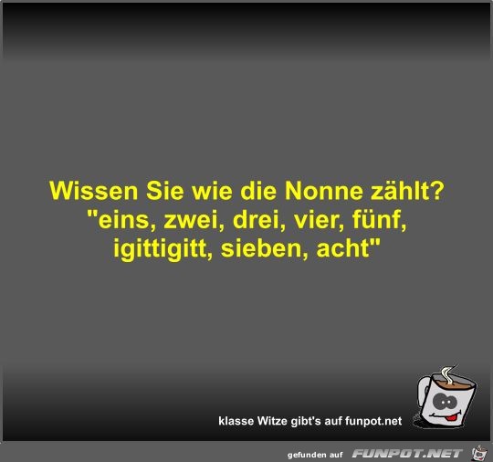 Wissen Sie wie die Nonne zhlt?