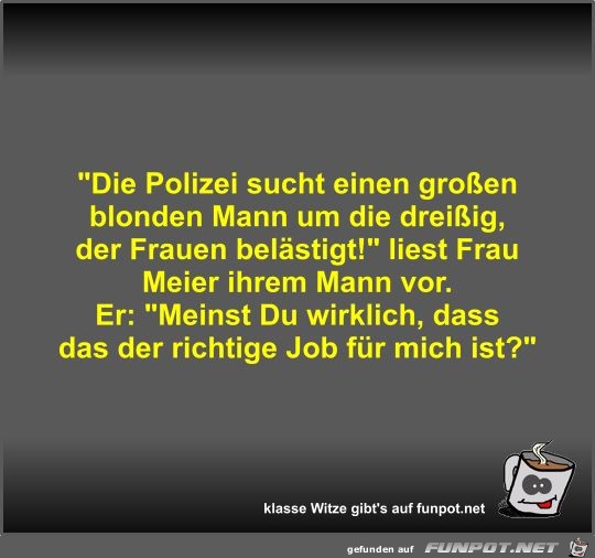 Die Polizei sucht einen großen blonden Mann um die dreißig Die Polizei sucht einen großen blonden Mann um die dreißig