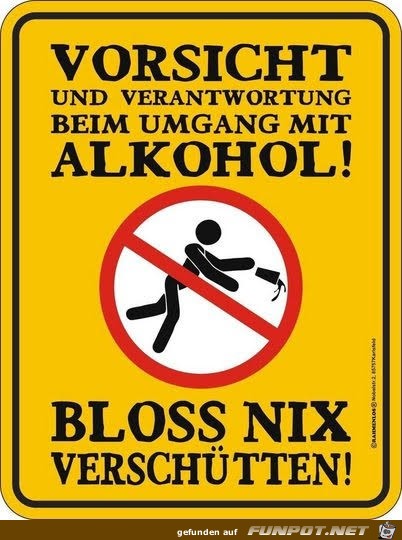 Vorsicht beim Umgang mit Alkohol Vorsicht beim Umgang mit Alkohol