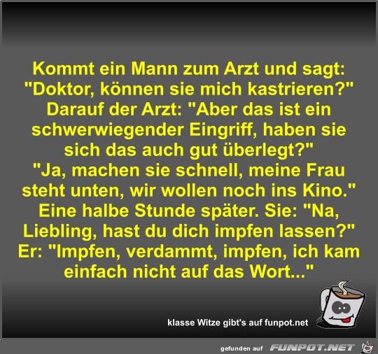 Kommt ein Mann zum Arzt und sagt Kommt ein Mann zum Arzt und sagt