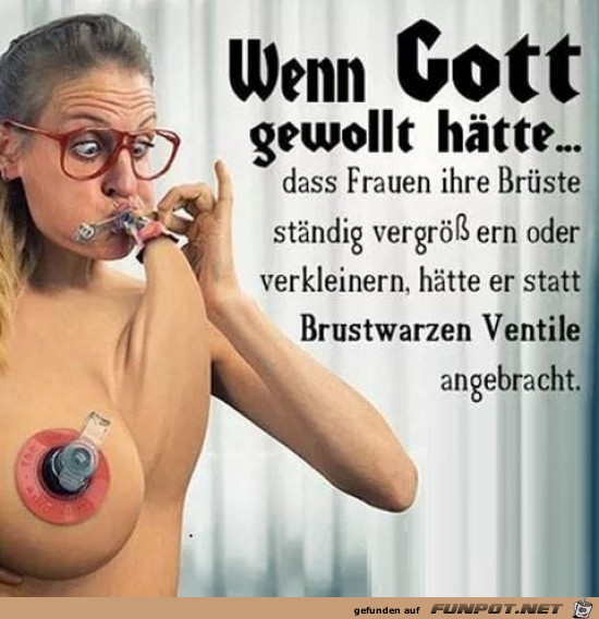 wenn Gott gewollt hätte:...... wenn Gott gewollt hätte:......