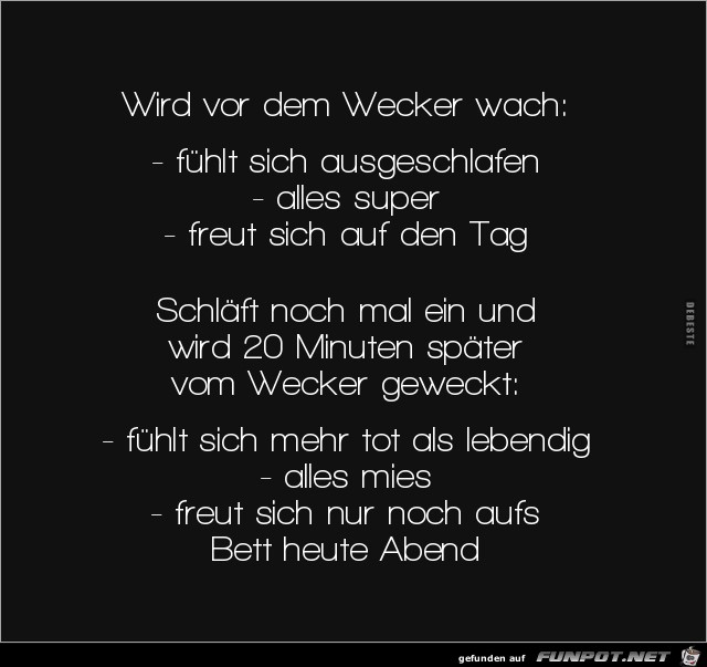 wird vor dem Wecker wach,.......