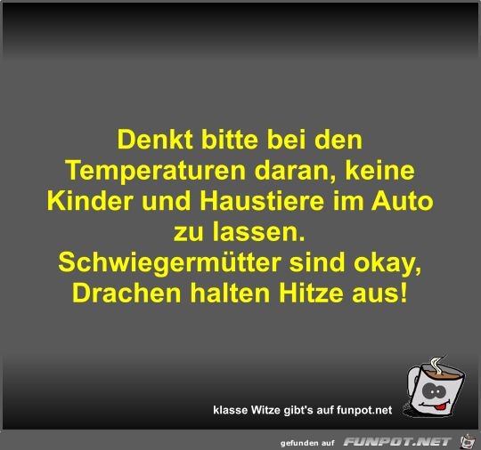 Denkt bitte bei den Temperaturen daran Denkt bitte bei den Temperaturen daran