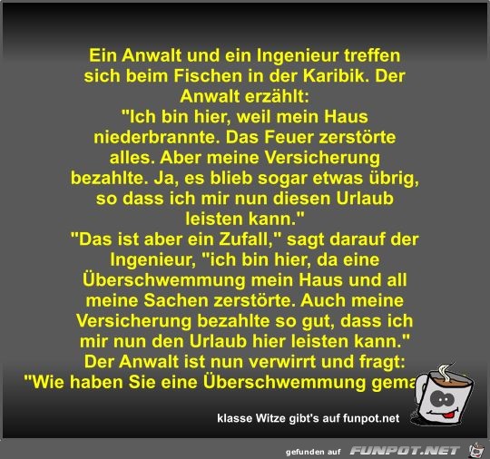 Ein Anwalt und ein Ingenieur treffen sich beim Fischen in... Ein Anwalt und ein Ingenieur treffen sich beim Fischen in...