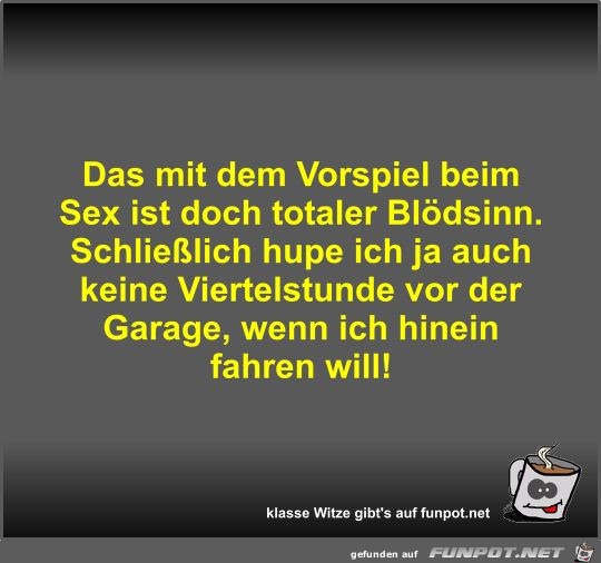 Das mit dem Vorspiel beim Sex ist doch totaler Blödsinn Das mit dem Vorspiel beim Sex ist doch totaler Blödsinn