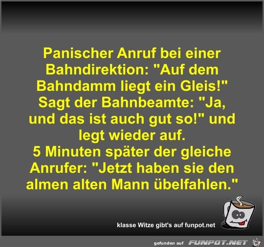 Panischer Anruf bei einer Bahndirektion Panischer Anruf bei einer Bahndirektion