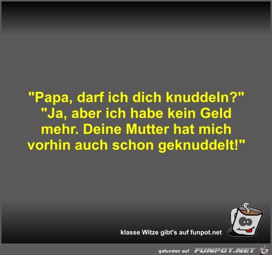 Papa, darf ich dich knuddeln?