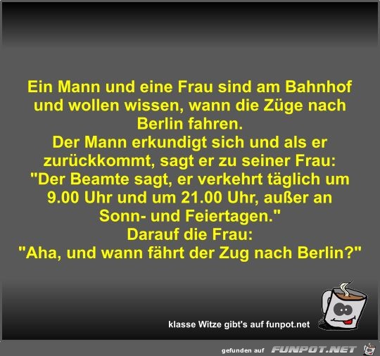 Ein Mann und eine Frau sind am Bahnhof und wollen wissen Ein Mann und eine Frau sind am Bahnhof und wollen wissen