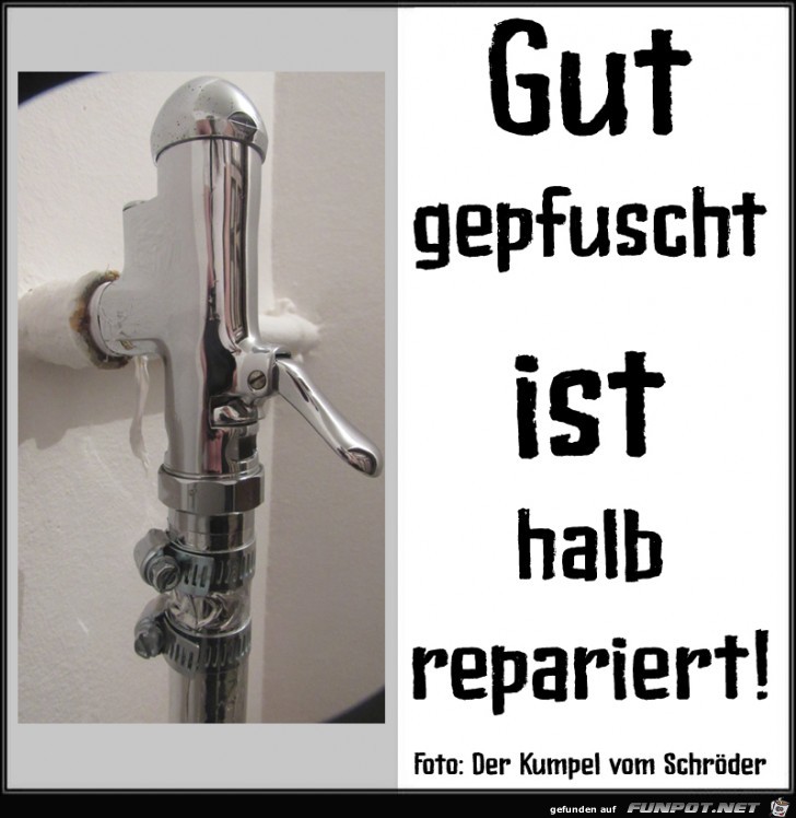 Gut gepfuscht ist halb repariert - Teil 1 Gut gepfuscht ist halb repariert - Teil 1