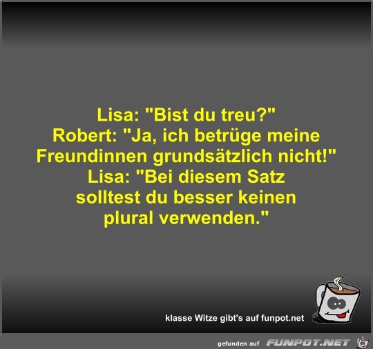 Lisa: Bist du treu? Lisa: Bist du treu?