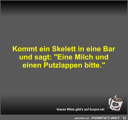 Kommt ein Skelett in eine Bar und sagt Kommt ein Skelett in eine Bar und sagt