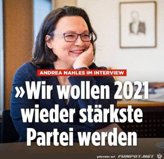 Nahles will die strkste Partei werden...