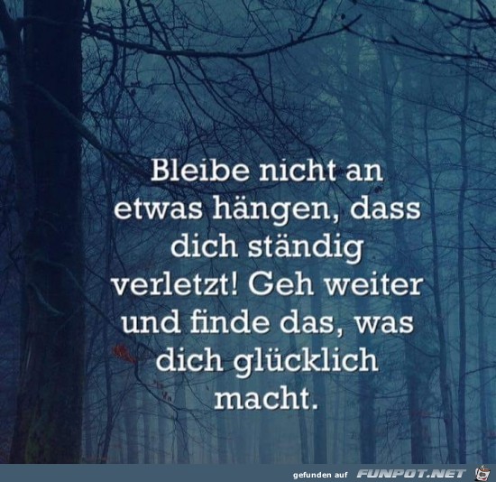 Bleibe nicht an etwas hngen,.....