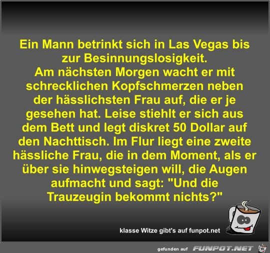 Ein Mann betrinkt sich in Las Vegas bis zur... Ein Mann betrinkt sich in Las Vegas bis zur...
