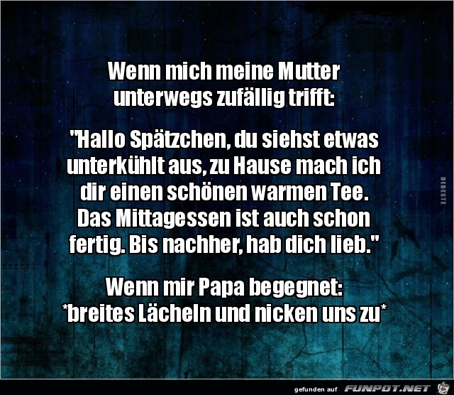 wenn mich meine Mutter unterwegs trifft...... wenn mich meine Mutter unterwegs trifft......