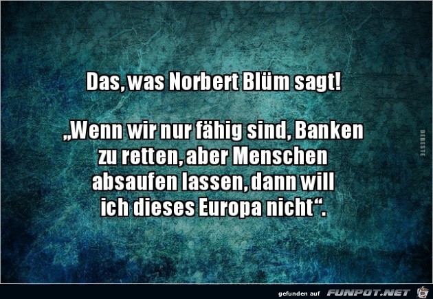 Das was Norbert Blüm sagt!..... Das was Norbert Blüm sagt!.....