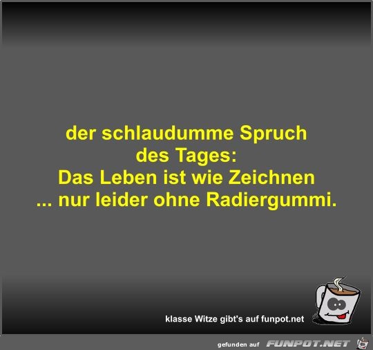 der schlaudumme Spruch des Tages