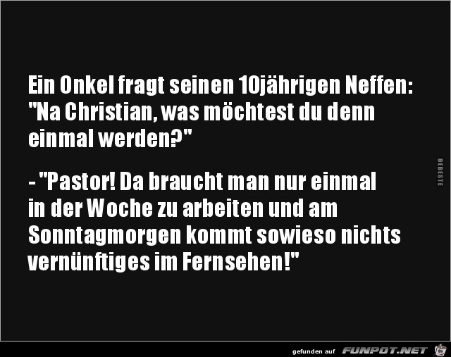 Onkel fragt seinen Neffen:.....