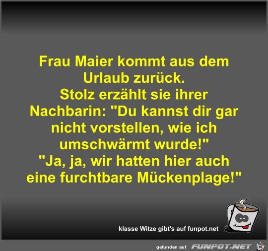 Frau Maier kommt aus dem Urlaub zurck