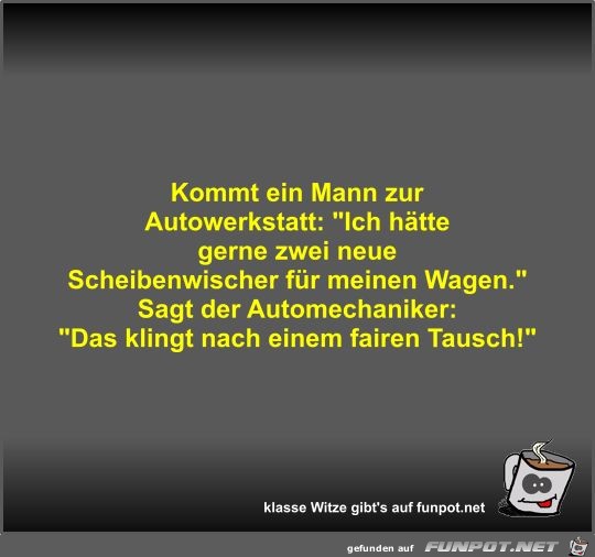 Kommt ein Mann zur Autowerkstatt Kommt ein Mann zur Autowerkstatt