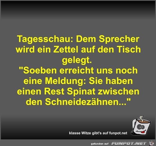 Tagesschau: Dem Sprecher wird ein Zettel auf den Tisch... Tagesschau: Dem Sprecher wird ein Zettel auf den Tisch...