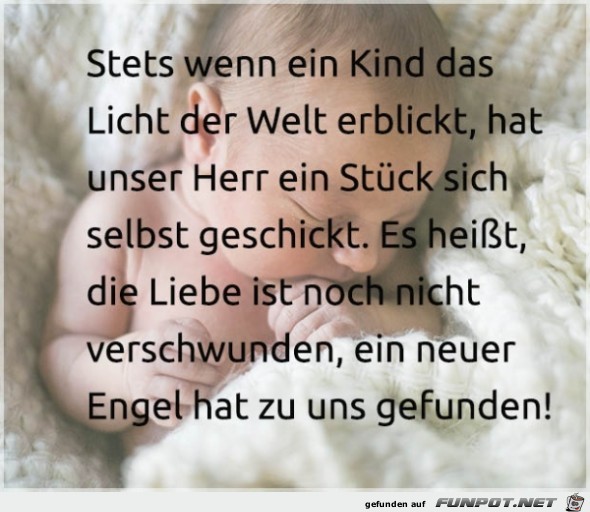 stets, wenn ein Kind das Licht der Welt erblickt.....