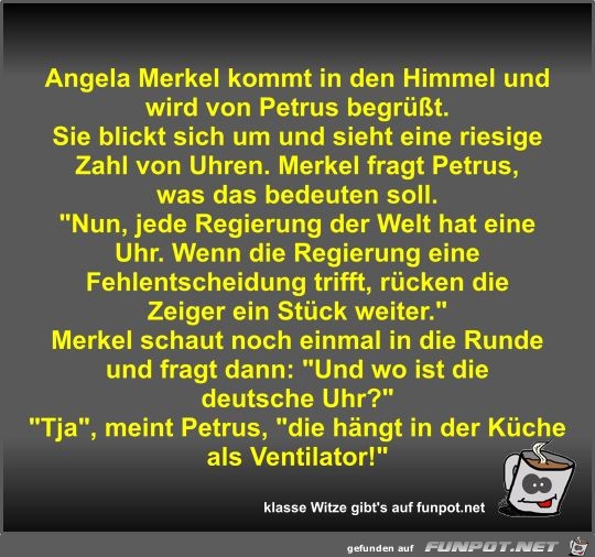 Angela Merkel kommt in den Himmel und wird von Petrus... Angela Merkel kommt in den Himmel und wird von Petrus...