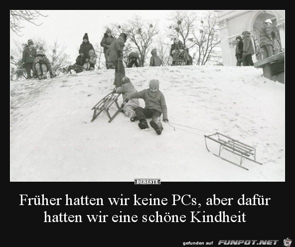 wir hatten eine schne Kindheit....