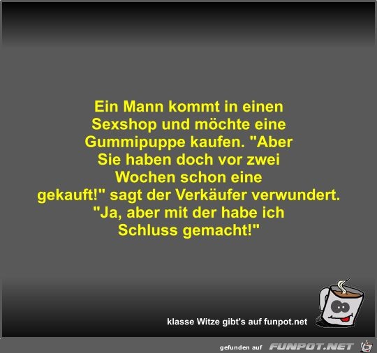 Ein Mann kommt in einen Sexshop und möchte eine Gummipuppe Ein Mann kommt in einen Sexshop und möchte eine Gummipuppe