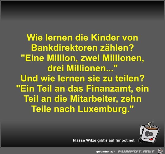 Wie lernen die Kinder von Bankdirektoren zhlen?