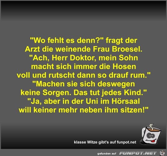 Wo fehlt es denn? Wo fehlt es denn?