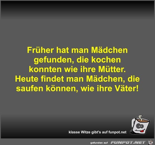 Früher hat man Mädchen gefunden Früher hat man Mädchen gefunden