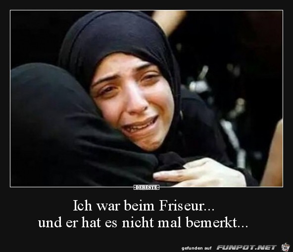 ich war beim Friseur...... ich war beim Friseur......