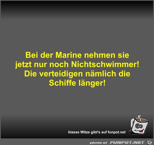 Bei der Marine nehmen sie jetzt nur noch Nichtschwimmer!