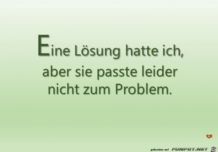 eine Loesung hatte ich eine Loesung hatte ich