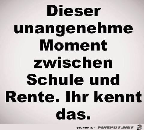 dieser unangenehme rmoment.......