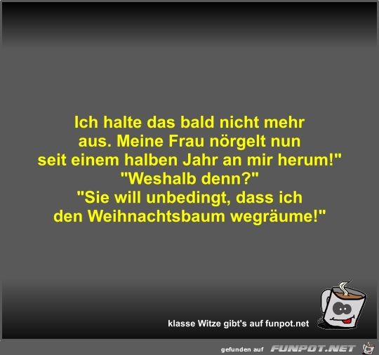 Ich halte das bald nicht mehr aus Ich halte das bald nicht mehr aus