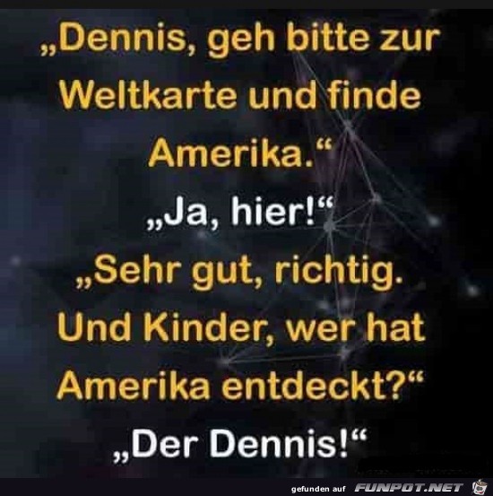 Dennis, geh bitte zur Weltkarte,......