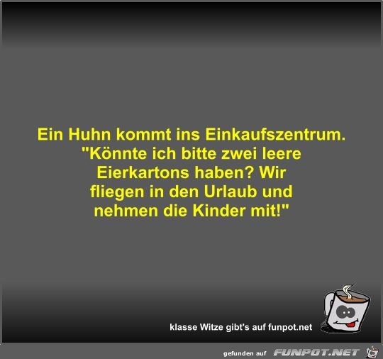 Ein Huhn kommt ins Einkaufszentrum Ein Huhn kommt ins Einkaufszentrum