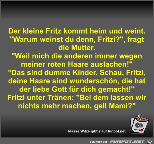Der kleine Fritz kommt heim und weint Der kleine Fritz kommt heim und weint
