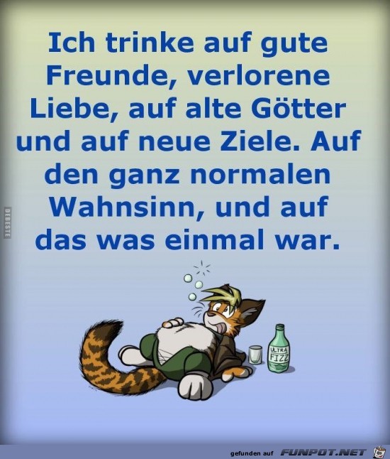 ich trinke auf gute Freunde,.... ich trinke auf gute Freunde,....