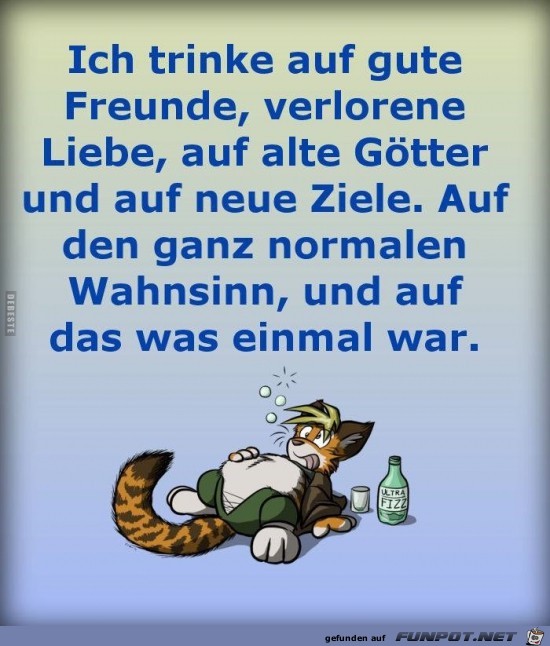 ich trinke auf gute Freunde,....