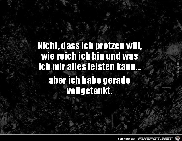 nicht, dass ich protzen will,....